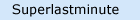 Superlastminute